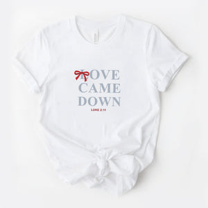 Love Came Down T-Shirt